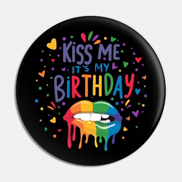 Kiss Me It's My Birthday Gay Pride LGBTQ Rainbow Humor Cute Pin by AimArtStudio