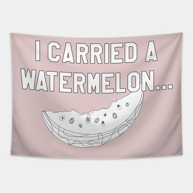 I Carried a Watermelon- White Text Tapestry by random thangs 