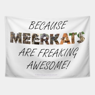 Because meerkats are freaking awesome - wildlife oil painting word art Tapestry