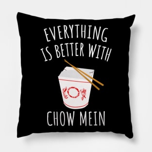 Everything Is Better With Chow Mein Pillow