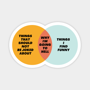 Venn Diagram: Why I’m going to hell - Things that should not be joked about Magnet