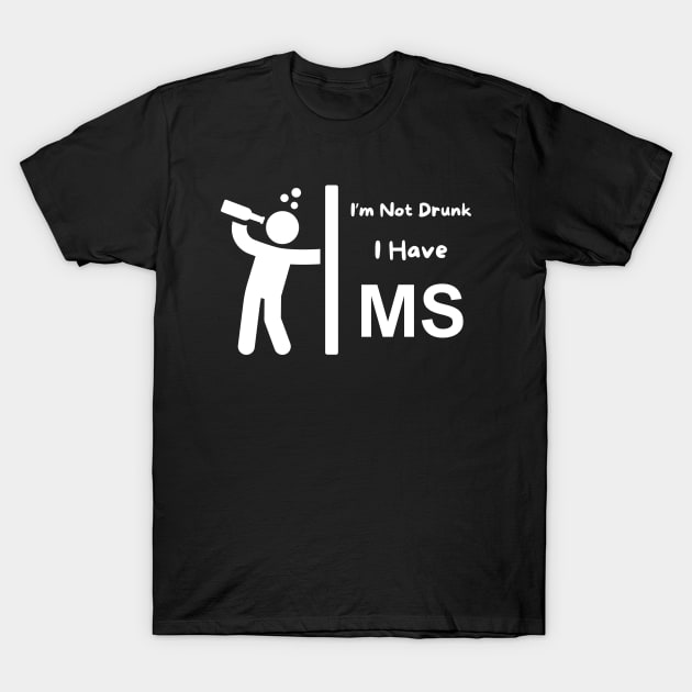 I'm Not Drunk I Have Ms Multiple Sclerosis Awareness Tshirt I'm Not Drunk I Have Ms Multiple Sclerosis Awareness Tshirt
