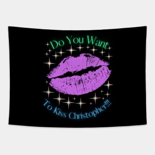 Do You Want To Kiss Christopher Tapestry