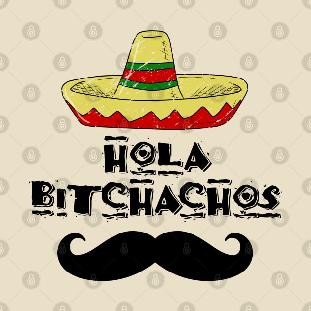 hola bitchachos by bobgoodallart