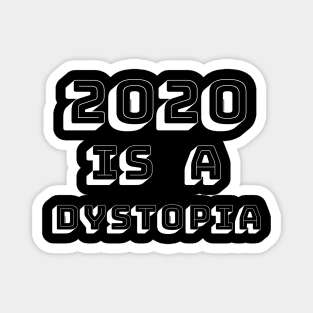 2020 is a dystopia/dark background Magnet