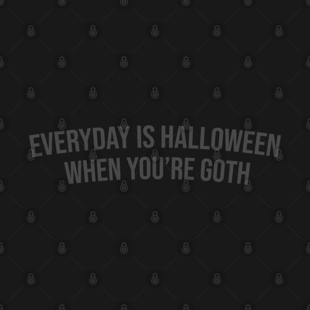 Everyday is Halloween When You're Goth by vantadote