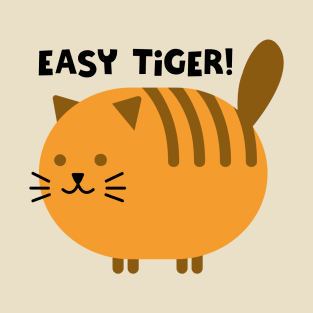 EASY TIGER! T-Shirt