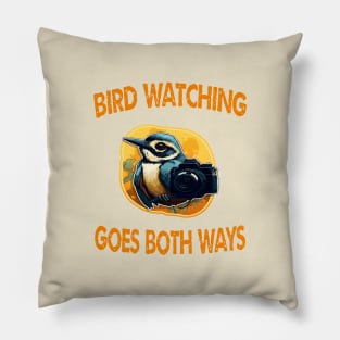 Bird watching goes both ways Pillow