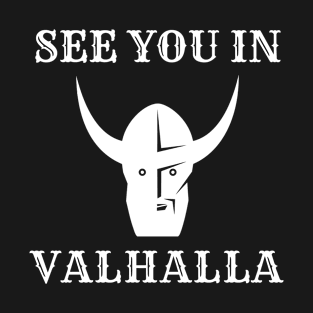 See You in Valhalla Norse Viking Warrior Odin T-Shirt