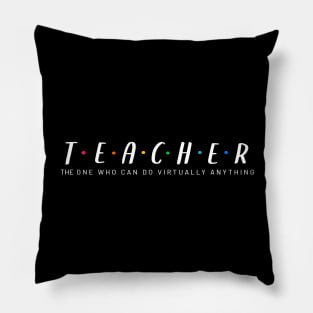 Teacher, The One Who Can Do Virtually Anything - White Text Colored Dots Pillow