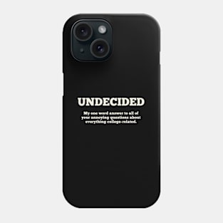 Undecided College-Bound Student Sarcasm Phone Case