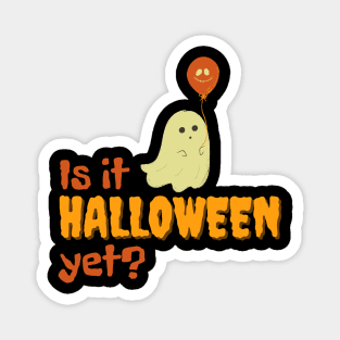 Is it Halloween yet? Magnet