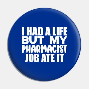 I had a life, but my pharmacist job ate it Pin