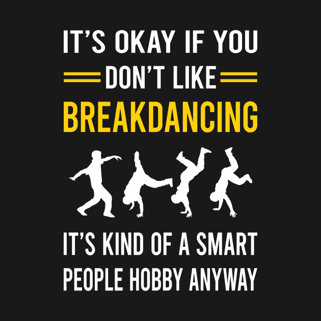 Smart People Hobby Breakdancing Breakdance Breakdancer Break Dance Dancing Dancer by Good Day