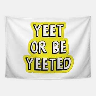 Yeet or be yeeted Tapestry