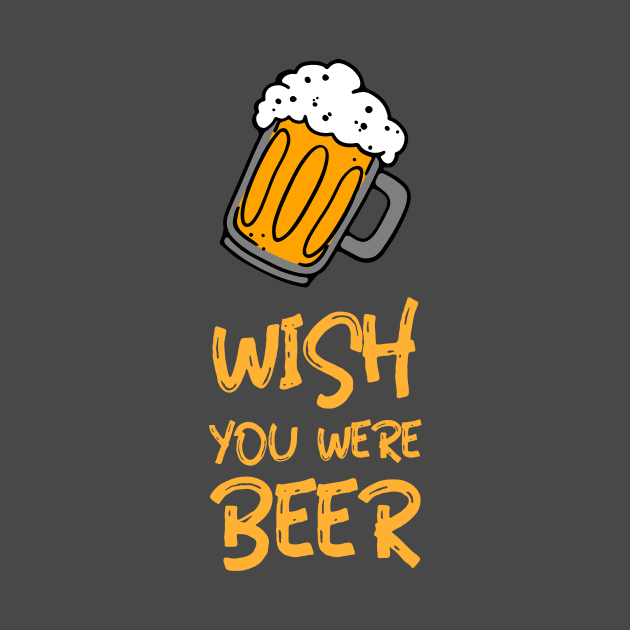 Wish you where Beer! Men´s Gift by Designcompany