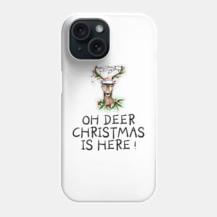 Oh Deer Christmas is here Phone Case