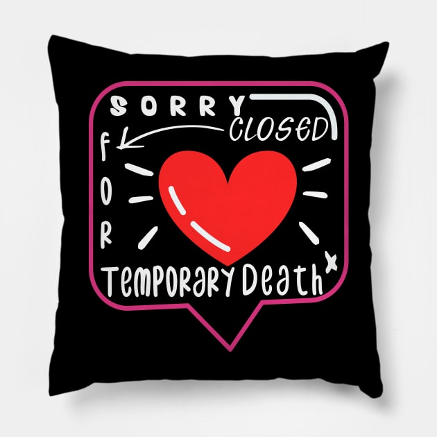 Temporary death  Pillow by CHNSHIRT