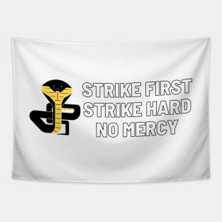 strike hard strike first no mercy cobra kai Tapestry