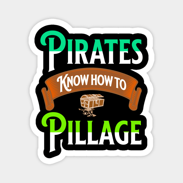 Pirates Know How To Pillage Treasure Chest Nautical Seafaring Gifts Magnet by shywolf