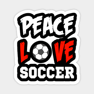 Peace Love Soccer - Funny Soccer Quote Magnet