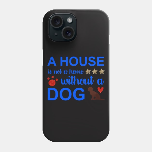 A house is not a home without dog Phone Case by Globe Design