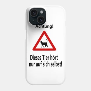 Achtung! Dieses Tier hört nur auf sich selbst! Phone Case