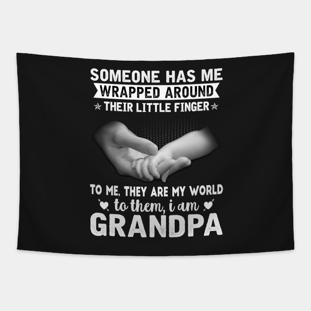 Someone has me wrapped around their little finger to me they are my world to them my world I am grandpa Tapestry by TEEPHILIC