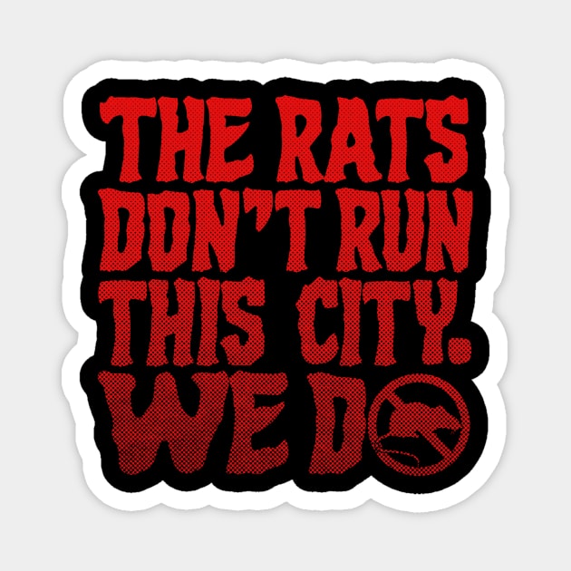 The Rats Don't Run This City We Do - Funny Magnet by Y2KSZN