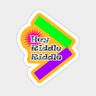 Hey Riddle Riddle Magnet