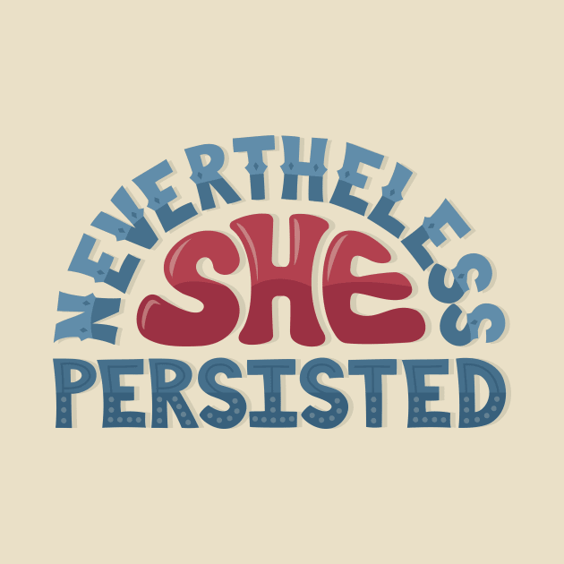 Nevertheless, She Persisted by sixhours