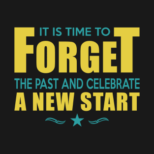 It is time to forget the past and celebrate a new start T-shirt design. Happy new year t shirt design 2022 T-Shirt