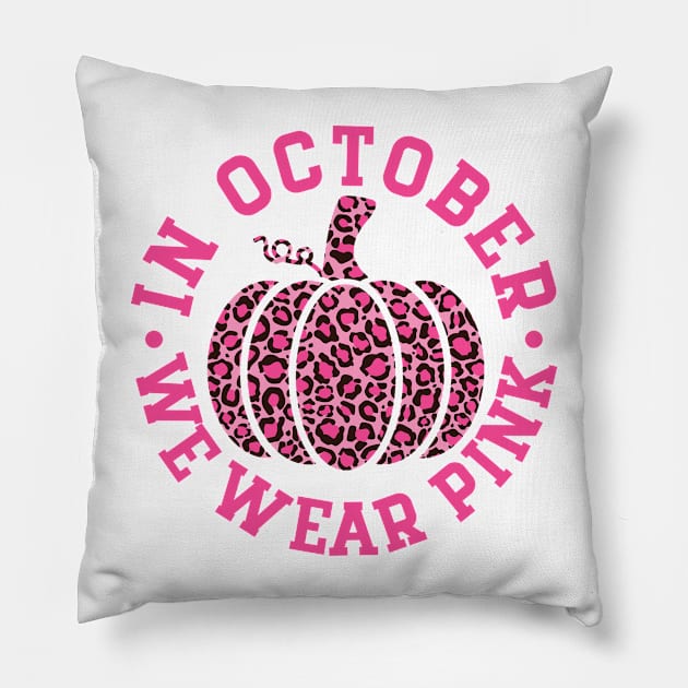 October We Wear Pink and Black Leopard Print Pumpkin - Breast Cancer Awareness Pink Font Pillow by Color Me Happy 123