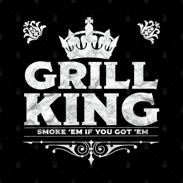 Grill - Grill King Smoke Em If You Got Em by Kudostees