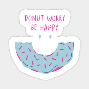 Donut Worry Be Happy! Magnet