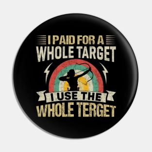 I Paid For A Whole Target I Use The Whole Target Pin