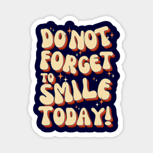 Do Not Forget To Smile Today! Magnet