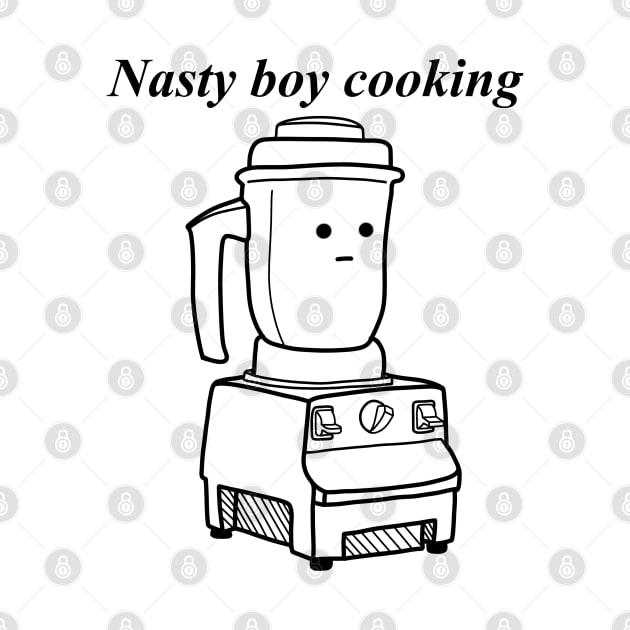 Nasty Boy Cooking Blender by FallenClock