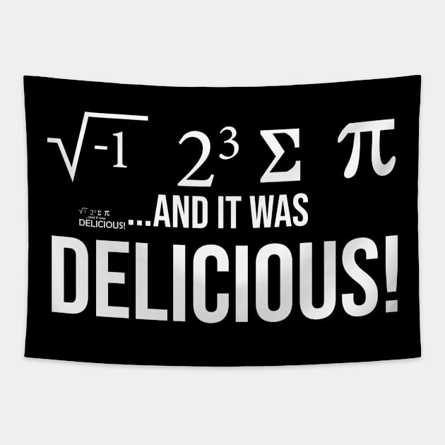 I Ate Some Pie and it was DELICIOUS Eight Sum Pi funny gifts Tapestry by bakmed