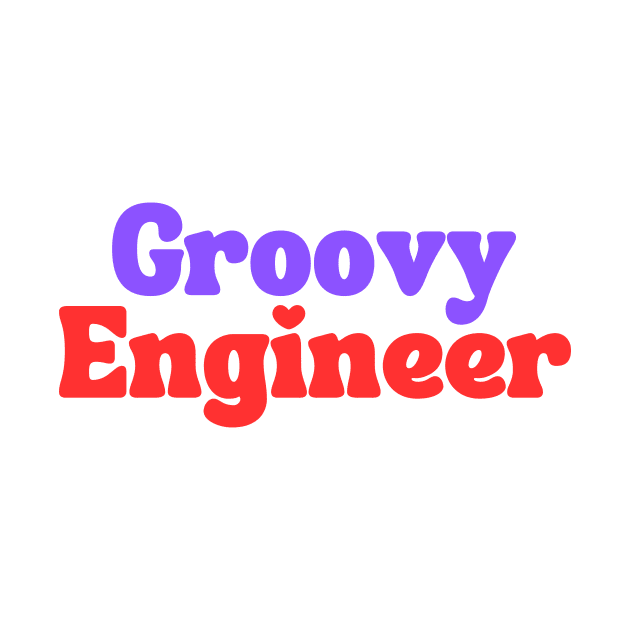 Groovy Engineer by Clear Picture Leadership Designs