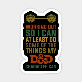 Working out so i can at least do some of the things my d and d character can Magnet