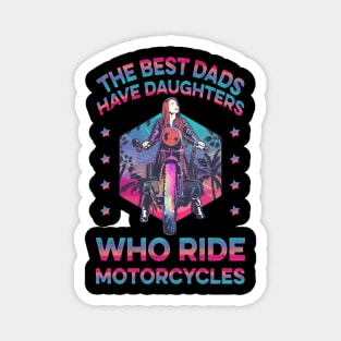 Best Dads Have Biker Daughters Magnet