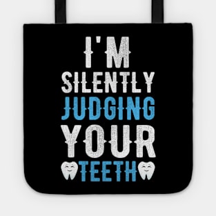 I'm Silently Judging Your Teeth Tote