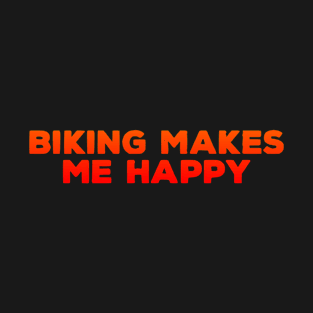 Biking Makes Me Happy T-Shirt