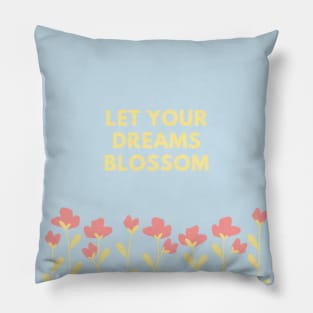 Let Your Dreams Blossom (Blue) Pillow