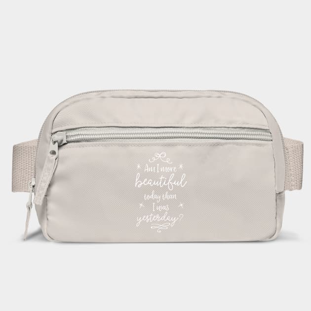 Am I more beautiful today than I was yesterday? by Stars Hollow Mercantile