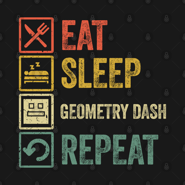 Discover Funny eat sleep geometry dash repeat retro vintage - Geometry Dash - T-Shirt