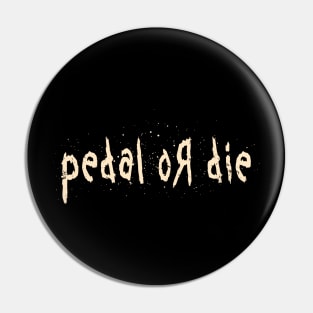 Pedal or Die Cycling Graphic Pin