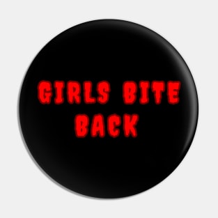 Girls Bite Back Pin