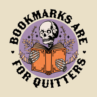 Bookmarks are for Quitters Skeleton Reading Book Bookish T-Shirt